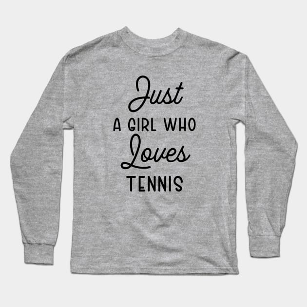 just a girl who loves tennis Long Sleeve T-Shirt by TIHONA